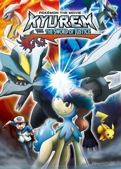 Pokémon the Movie: Kyurem VS. The Sword of Justice